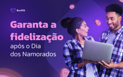 Garanta a fidelização após o Dia dos Namorados